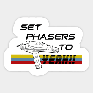 Set Phasers to Yeah!! Sticker